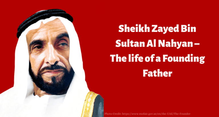 Sheikh Zayed Bin Sultan Al Nahyan – The life of a Founding Father