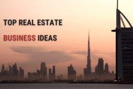 Top 12 Real Estate Business Ideas to Follow in 2021