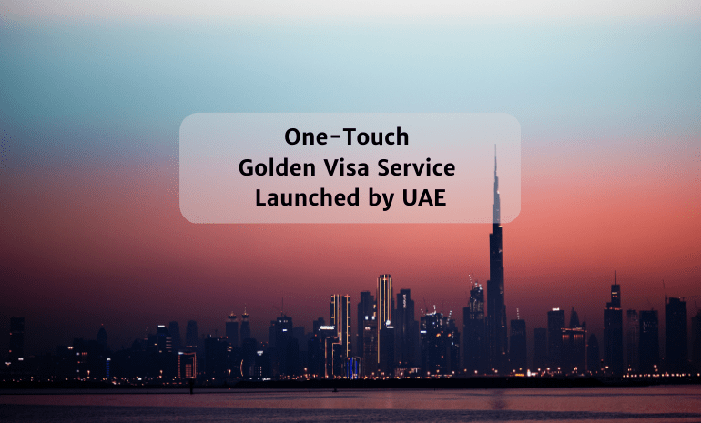  UAE Rolls Out New ‘One Touch’ Golden Visa Service
